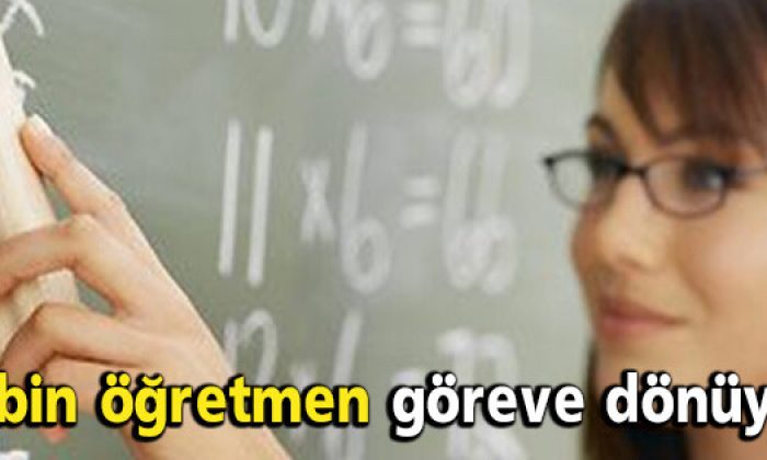 6 bin öğretmen göreve dönüyor