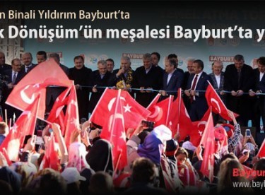 Büyük Dönüşüm’ün meşalesi Bayburt’ta yakıldı