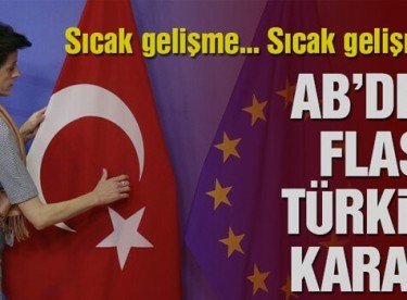 Avrupa Birliği’nden flaş Türkiye kararı!