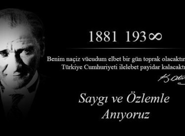 Mustafa Kemal Atatürk’ü saygı ve rahmetle anıyoruz