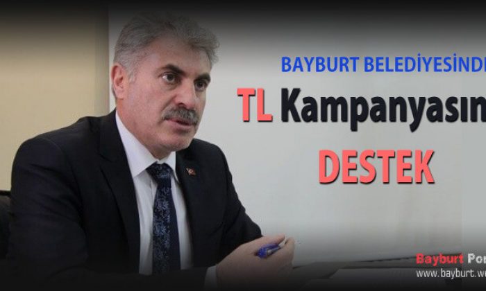 Bayburt Belediyesinden TL Kampanyasına Destek