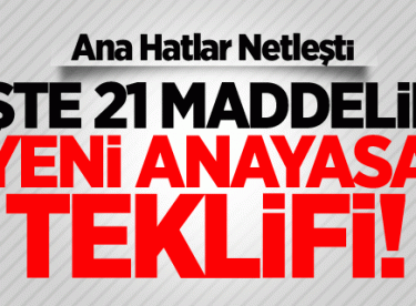 İşte 21 maddelik Yeni Anayasa teklifi