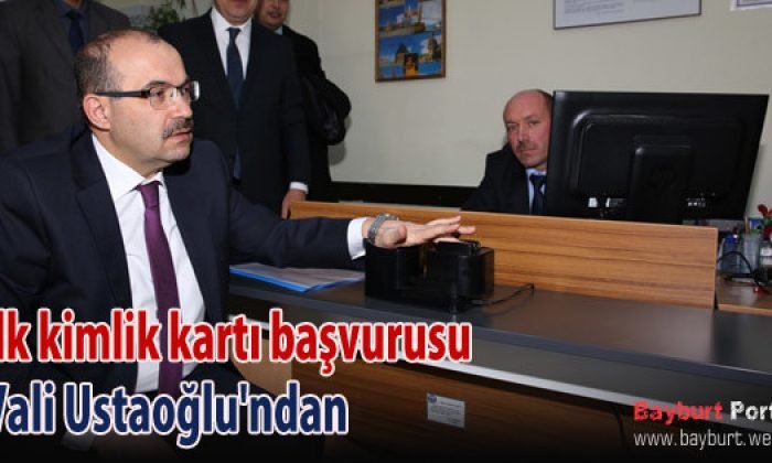 İlk kimlik kartı başvurusu Vali Ustaoğlu’ndan