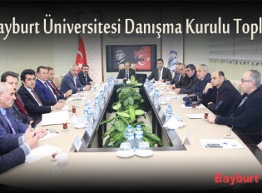 Bayburt Üniversitesi Danışma Kurulu Toplantısı