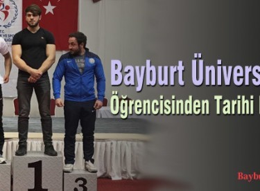 Bayburt Üniversitesi Öğrencisinden Tarihi Başarı