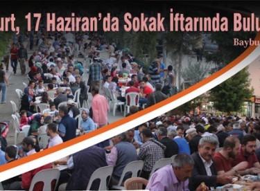 Bayburt, 17 Haziran’da Sokak İftarında Buluşuyor