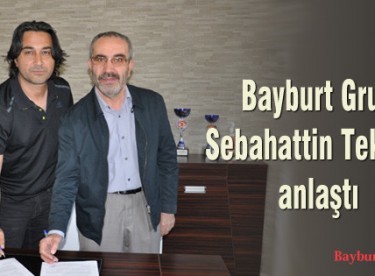 Bayburt Grup, Sebahattin Tekin’le anlaştı