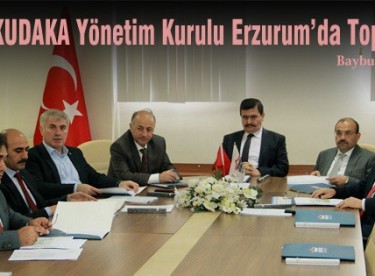 KUDAKA Yönetim Kurulu Erzurum’da Toplandı