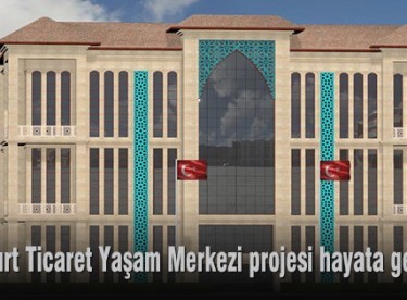 Bayburt Ticaret Yaşam Merkezi projesi hayata geçiyor
