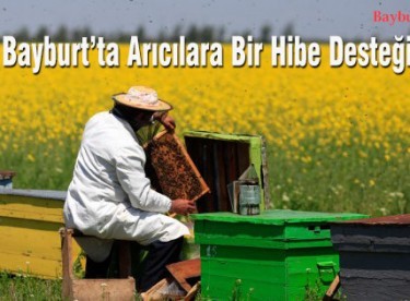Bayburt’ta Arıcılara Bir Hibe Desteği Daha