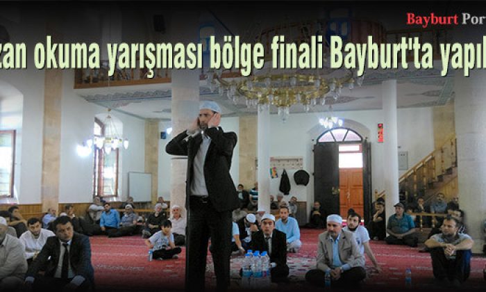 Ezan okuma yarışması bölge finali Bayburt’ta yapıldı