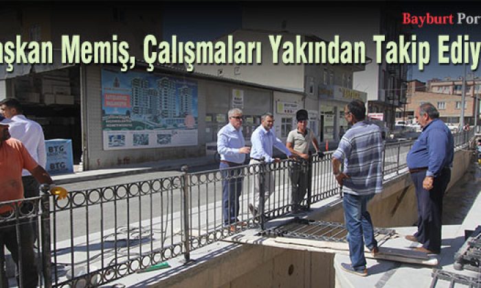 Başkan Memiş, Çalışmaları Yakından Takip Ediyor