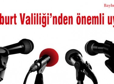 Bayburt Valiliği’nden önemli uyarı!