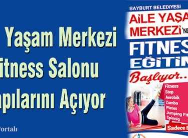 Aile Yaşam Merkezi Fitness Salonu Kapılarını Açıyor