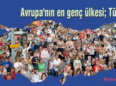 Türkiye, Avrupa’nın en genç ülkesi