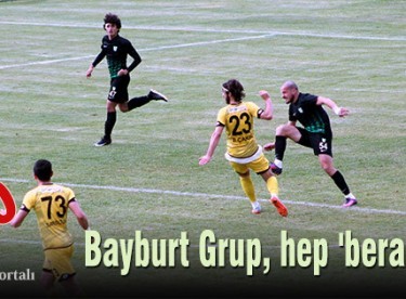 Bayburt Grup, hep ‘beraber’e