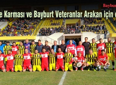 Türkiye Karması ve Bayburt Veteranlar Arakan için oynadı