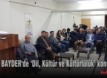 BAYDER’de ‘Dil, Kültür ve Kültürlülük’ konuşuldu