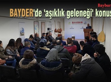 BAYDER’de ‘aşıklık geleneği’ konuşuldu