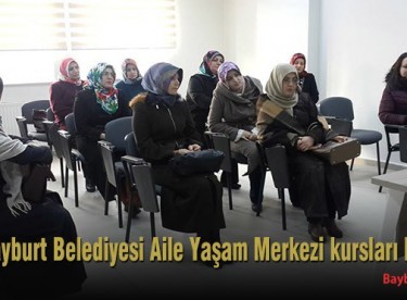 Bayburt Belediyesi Aile Yaşam Merkezi kursları başladı