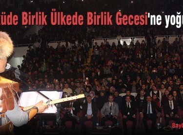 Ülküde Birlik Ülkede Birlik Gecesi’ne yoğun ilgi
