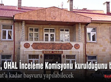 Bayburt’ta OHAL İnceleme Komisyonu kuruldu