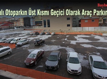 Kapalı Otoparkın Üst Kısmı Geçici Olarak Araç Parkına Açıldı