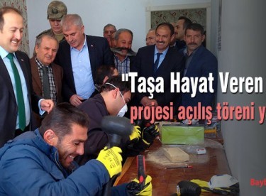 ”Taşa Hayat Veren Eller” projesi