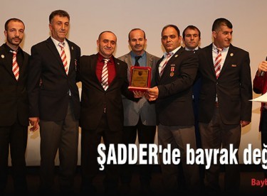 ŞADDER’de bayrak değişimi
