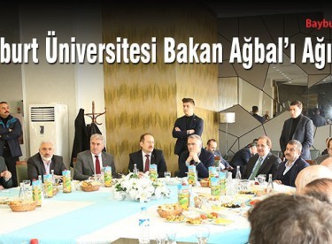 Bayburt Üniversitesi Bakan Ağbal’ı Ağırladı