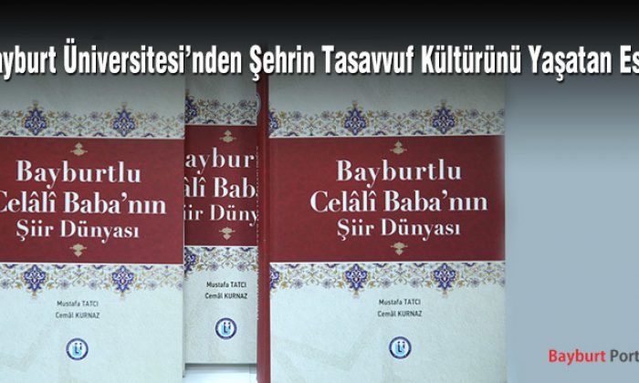 Bayburt Üniversitesi’nden ‘Bayburtlu Celali Baba’nın Şiir Dünyası’ Eseri