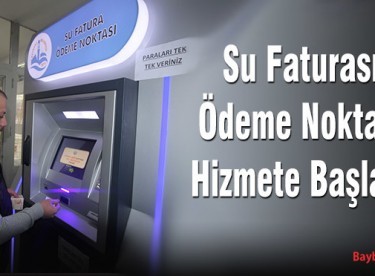 Yeni Su Faturası Ödeme Noktası Hizmete Başladı