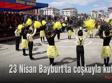 23 Nisan, Bayburt’ta coşkuyla kutlandı