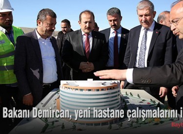 Sağlık Bakanı Demircan, yeni hastane çalışmalarını inceledi