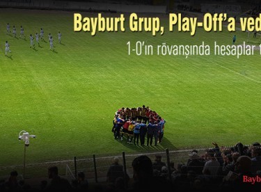 Bayburt Grup, Play-Off’a veda etti