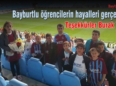 Bayburtlu öğrencilerin hayalleri gerçek oldu