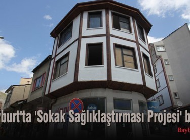 Bayburt’ta ‘Sokak Sağlıklaştırması Projesi’ başladı