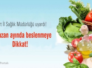 Ramazan ayında beslenmeye dikkat!