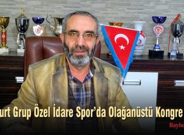 Bayburt Grup’tan Olağanüstü Kongre Kararı
