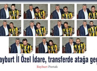 Bayburt İl Özel İdare, transferde atağa geçti