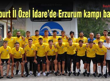 Bayburt İl Özel İdare’de Erzurum kampı başlıyor