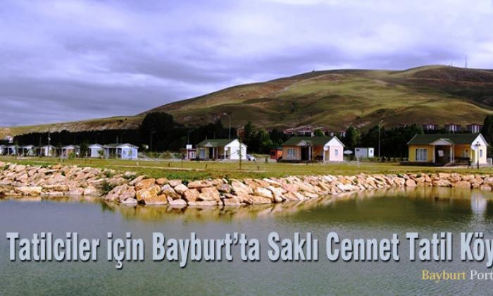 Tatilciler için Bayburt’ta Saklı Cennet Tatil Köyü