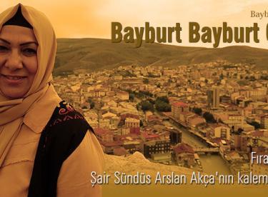 Şair Sündüs Arslan Akça’dan ‘Bayburt Bayburt Olalı’