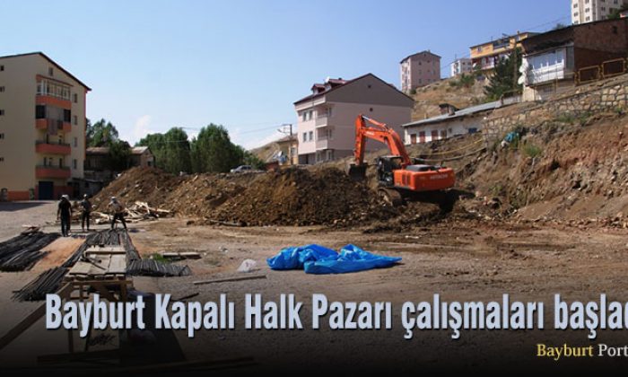 Bayburt Kapalı Halk Pazarı çalışmaları başladı
