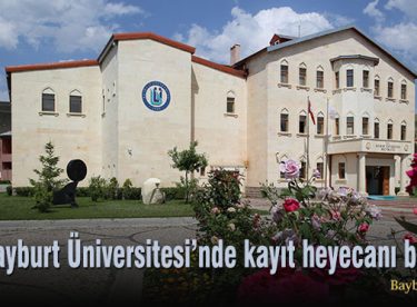 Bayburt Üniversitesi’nde kayıt heyecanı başladı