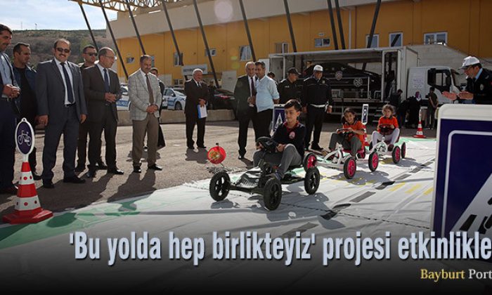 Bayburt’ta ‘Bu yolda hep birlikteyiz’ projesi etkinlikleri