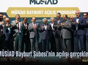 MÜSİAD Bayburt Şubesi’nin açılışı gerçekleştirildi