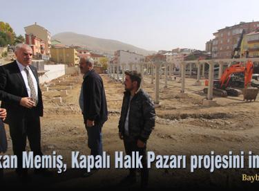 Başkan Memiş, Kapalı Halk Pazarı projesini inceledi