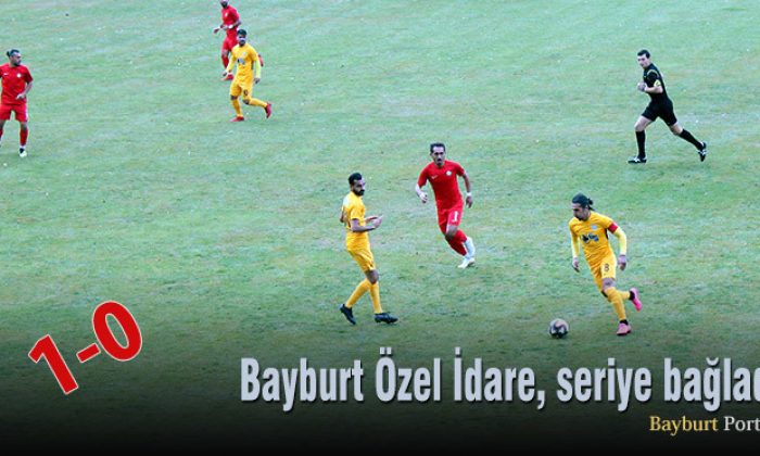 Bayburt Özel İdare, seriye bağladı