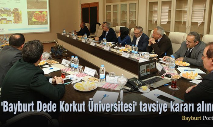 ‘Bayburt Dede Korkut Üniversitesi’ tavsiye kararı alındı